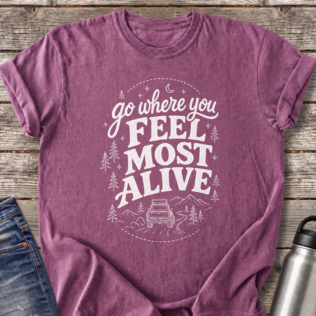 Go Where You Feel Most Alive T-Shirt — Berry