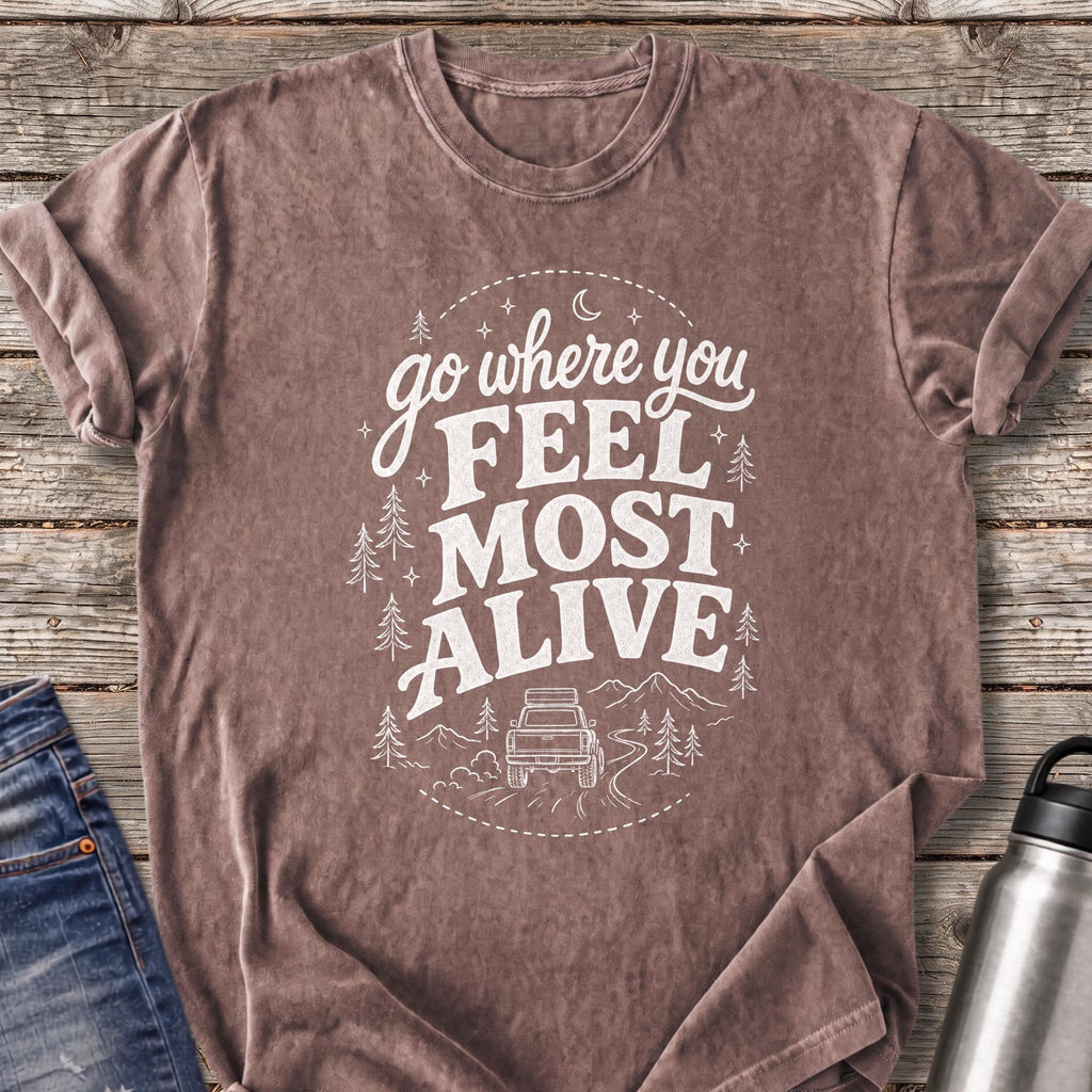 Go Where You Feel Most Alive T-Shirt — Espresso