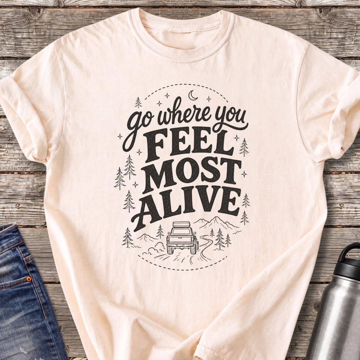 Go Where You Feel Most Alive T-Shirt — Ivory