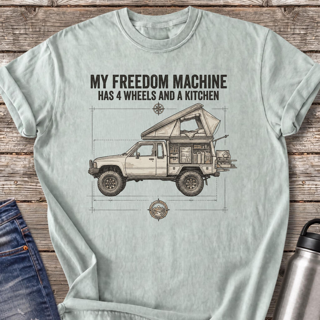 Freedom Machine Has 4 Wheels and a Kitchen T-Shirt — Bay