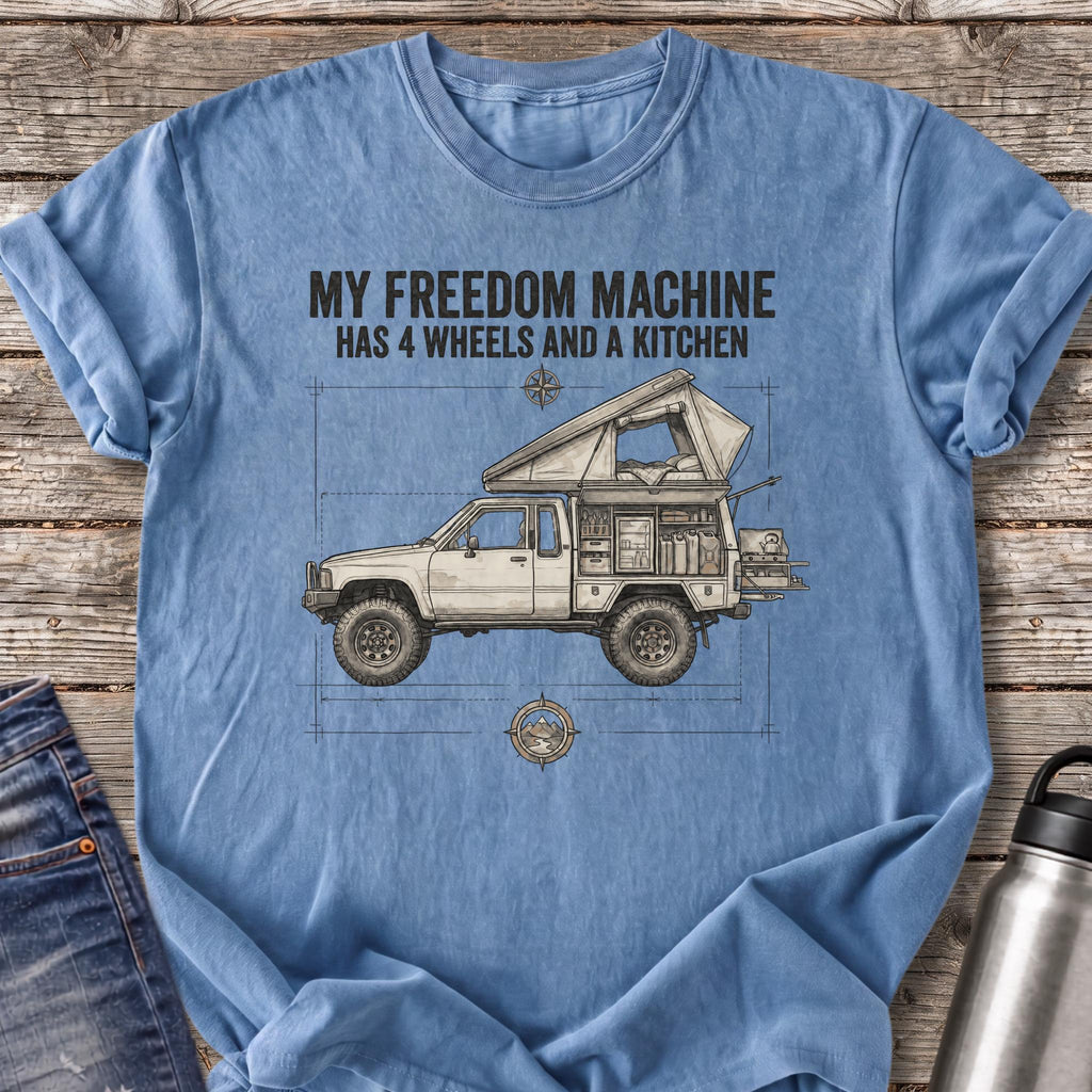 Freedom Machine Has 4 Wheels and a Kitchen T-Shirt — Blue Jean