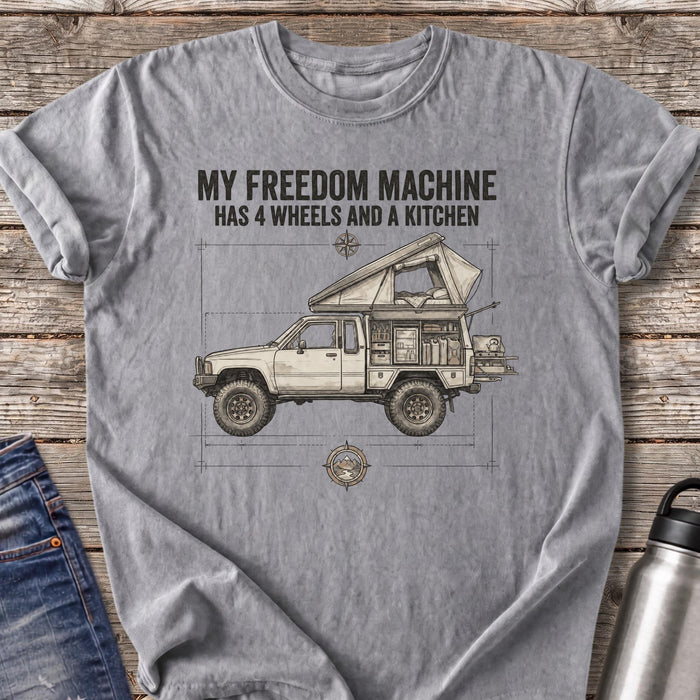 Freedom Machine Has 4 Wheels and a Kitchen T-Shirt