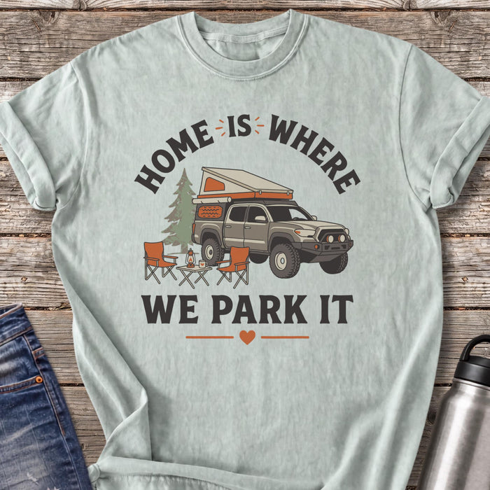 Home Is Where We Park It T-Shirt