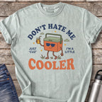 Don't Hate Me 'Cuz I'm a Little Cooler T-Shirt — Bay