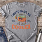 Don't Hate Me 'Cuz I'm a Little Cooler T-Shirt — Grey