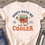 Don't Hate Me 'Cuz I'm a Little Cooler T-Shirt — Ivory