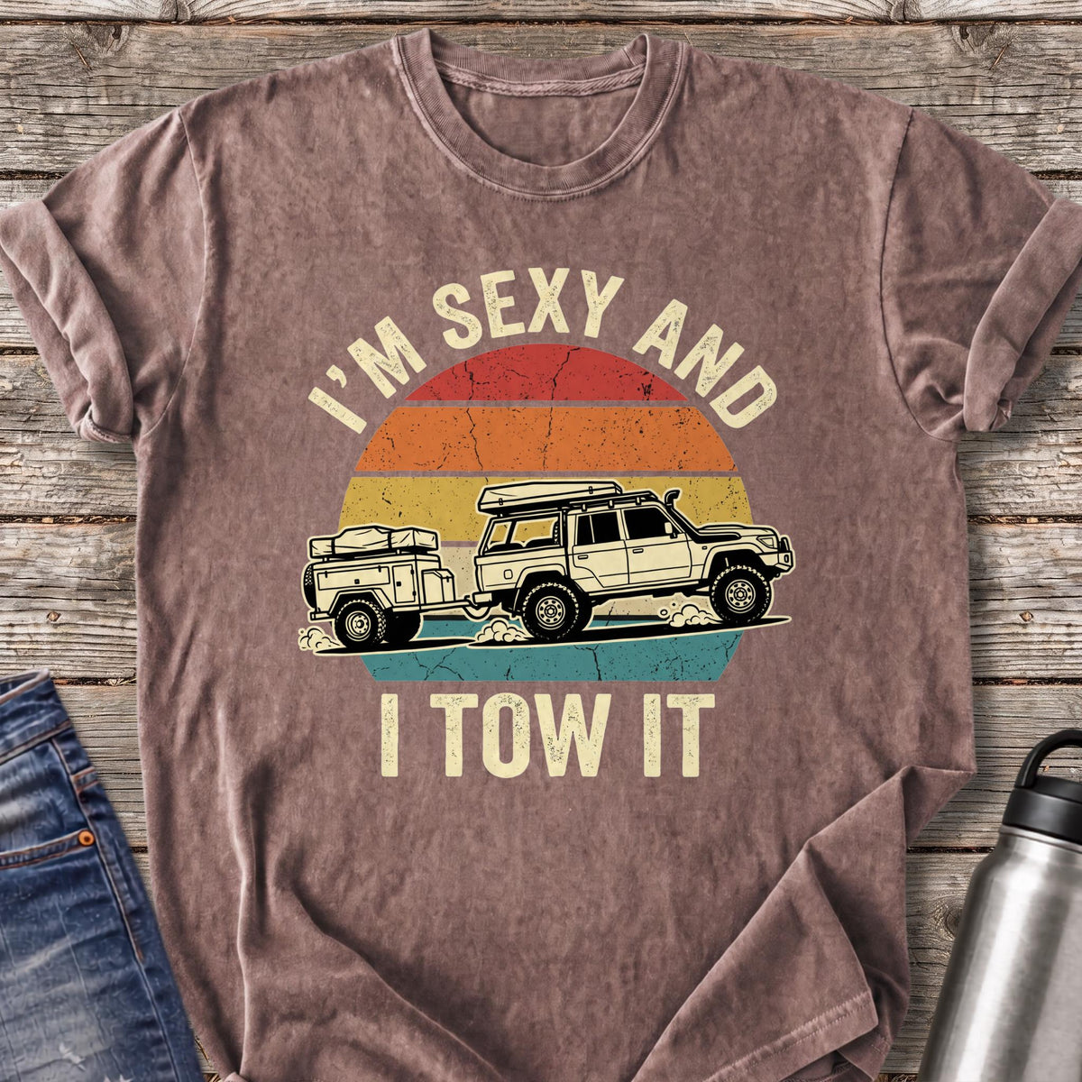 I'm Sexy and I Tow It T-Shirt — Espresso