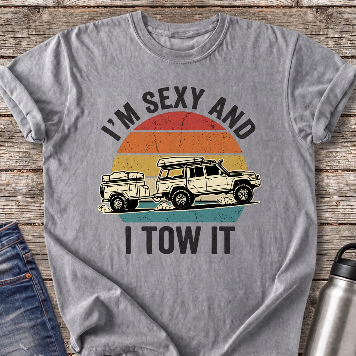 I'm Sexy and I Tow It T-Shirt — Grey