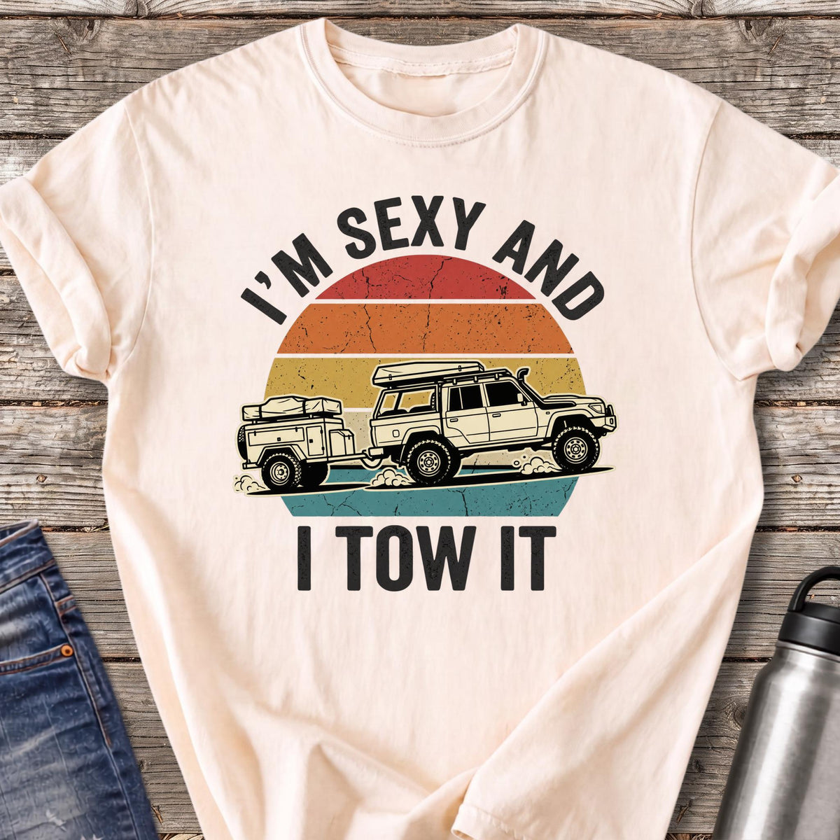 I'm Sexy and I Tow It T-Shirt — Ivory