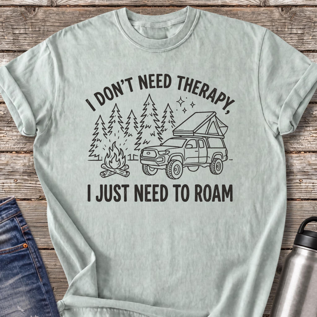 Don't Need Therapy Just Need to Roam T-Shirt — Bay