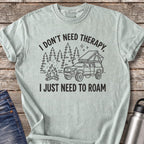 Don't Need Therapy Just Need to Roam T-Shirt — Bay