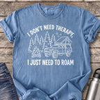 Don't Need Therapy Just Need to Roam T-Shirt — Blue Jean