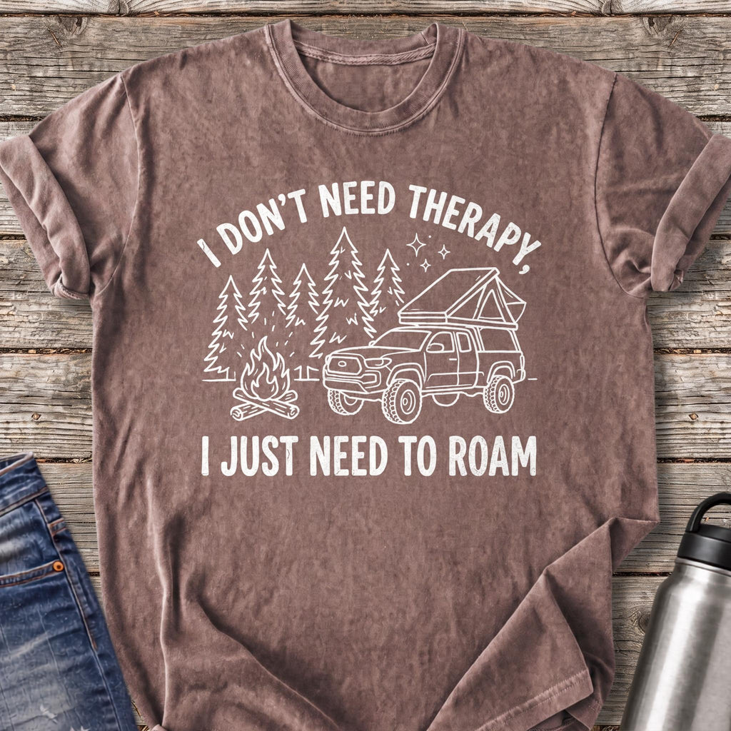 Don't Need Therapy Just Need to Roam T-Shirt — Espresso