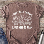 Don't Need Therapy Just Need to Roam T-Shirt — Espresso