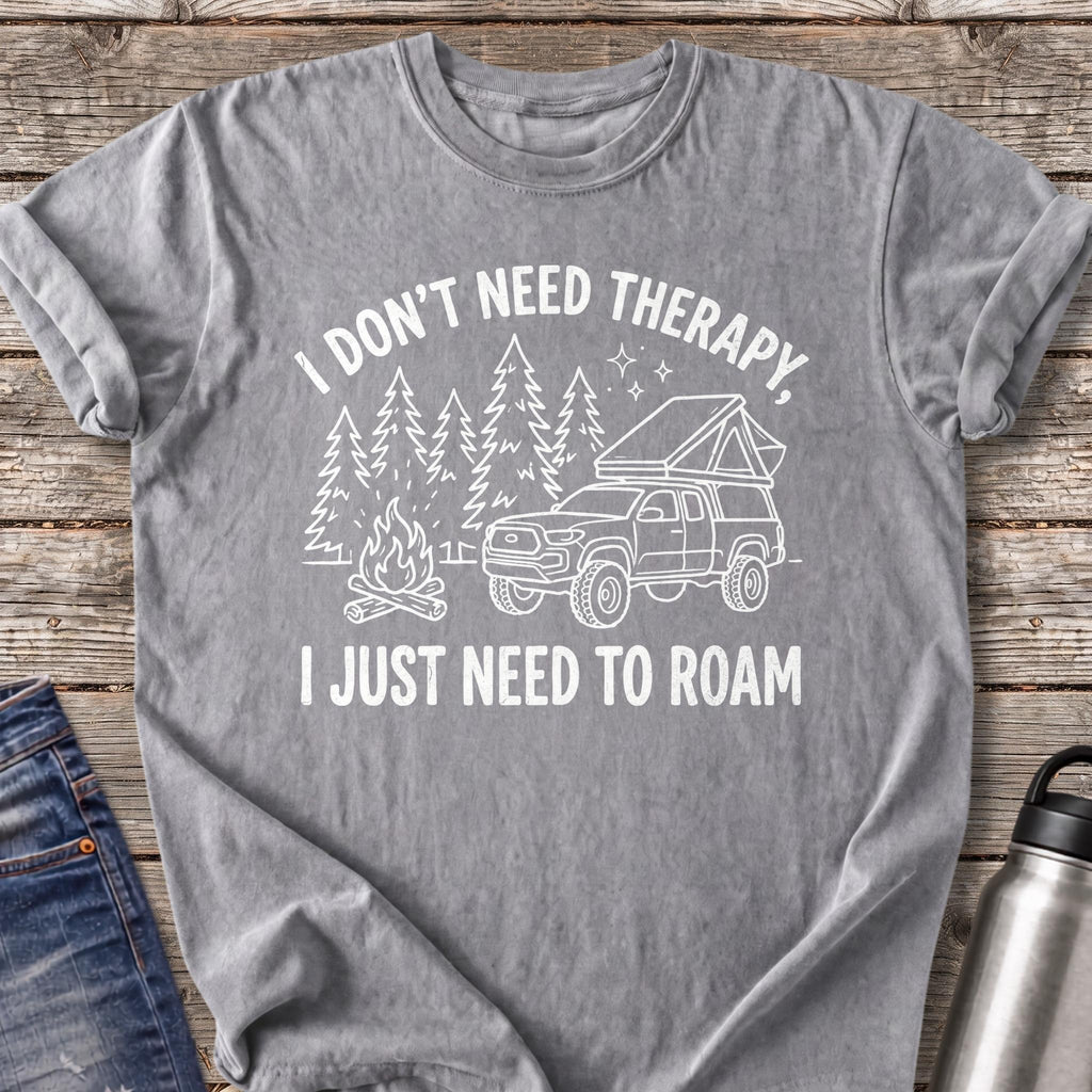 Don't Need Therapy Just Need to Roam T-Shirt — Grey