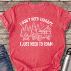 Don't Need Therapy Just Need to Roam T-Shirt — Watermelon