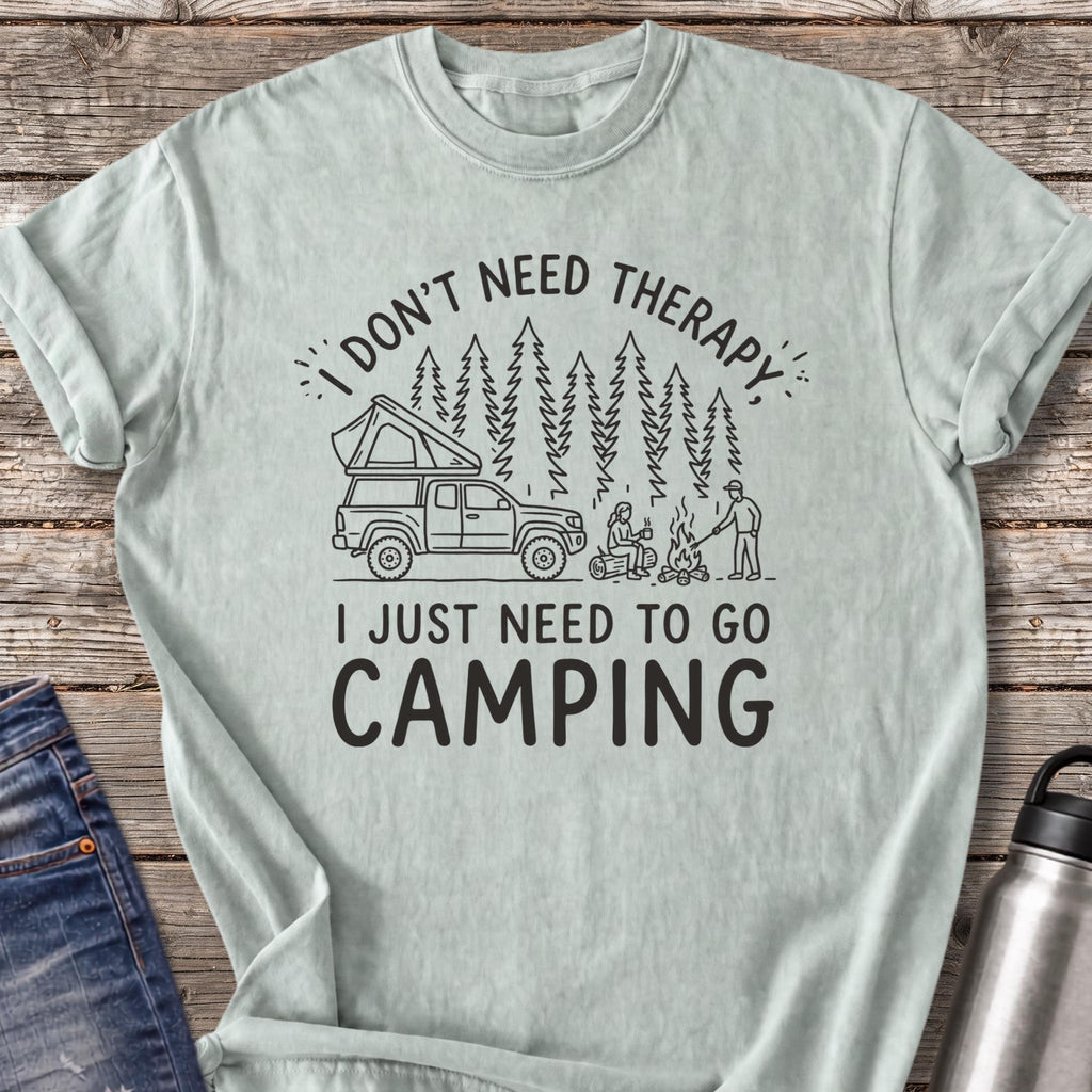 Don't Need Therapy Just Need to Go Camping T-Shirt — Bay
