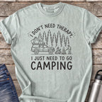 Don't Need Therapy Just Need to Go Camping T-Shirt — Bay