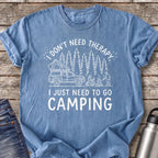 Don't Need Therapy Just Need to Go Camping T-Shirt — Blue Jean