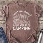 Don't Need Therapy Just Need to Go Camping T-Shirt — Espresso