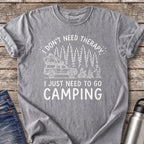 Don't Need Therapy Just Need to Go Camping T-Shirt — Grey
