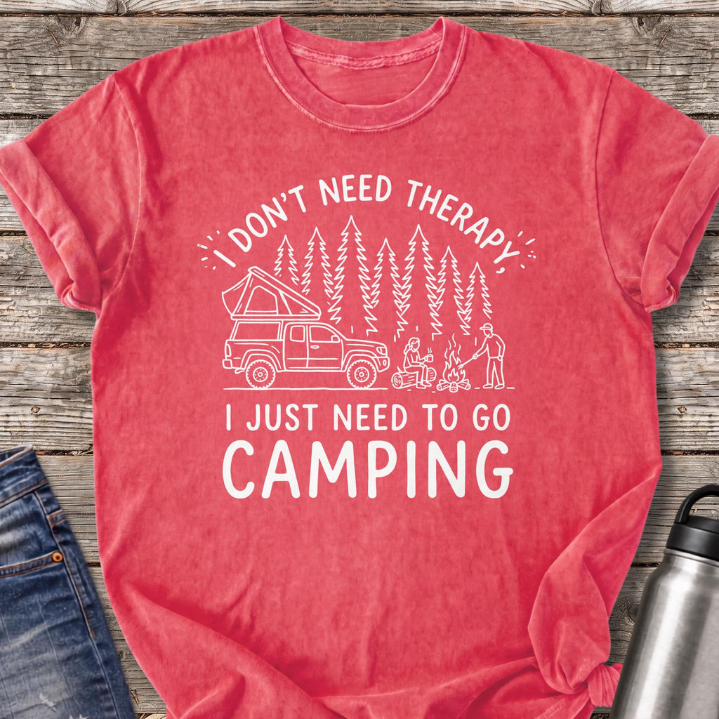 Don't Need Therapy Just Need to Go Camping T-Shirt — Watermelon