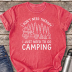 Don't Need Therapy Just Need to Go Camping T-Shirt — Watermelon