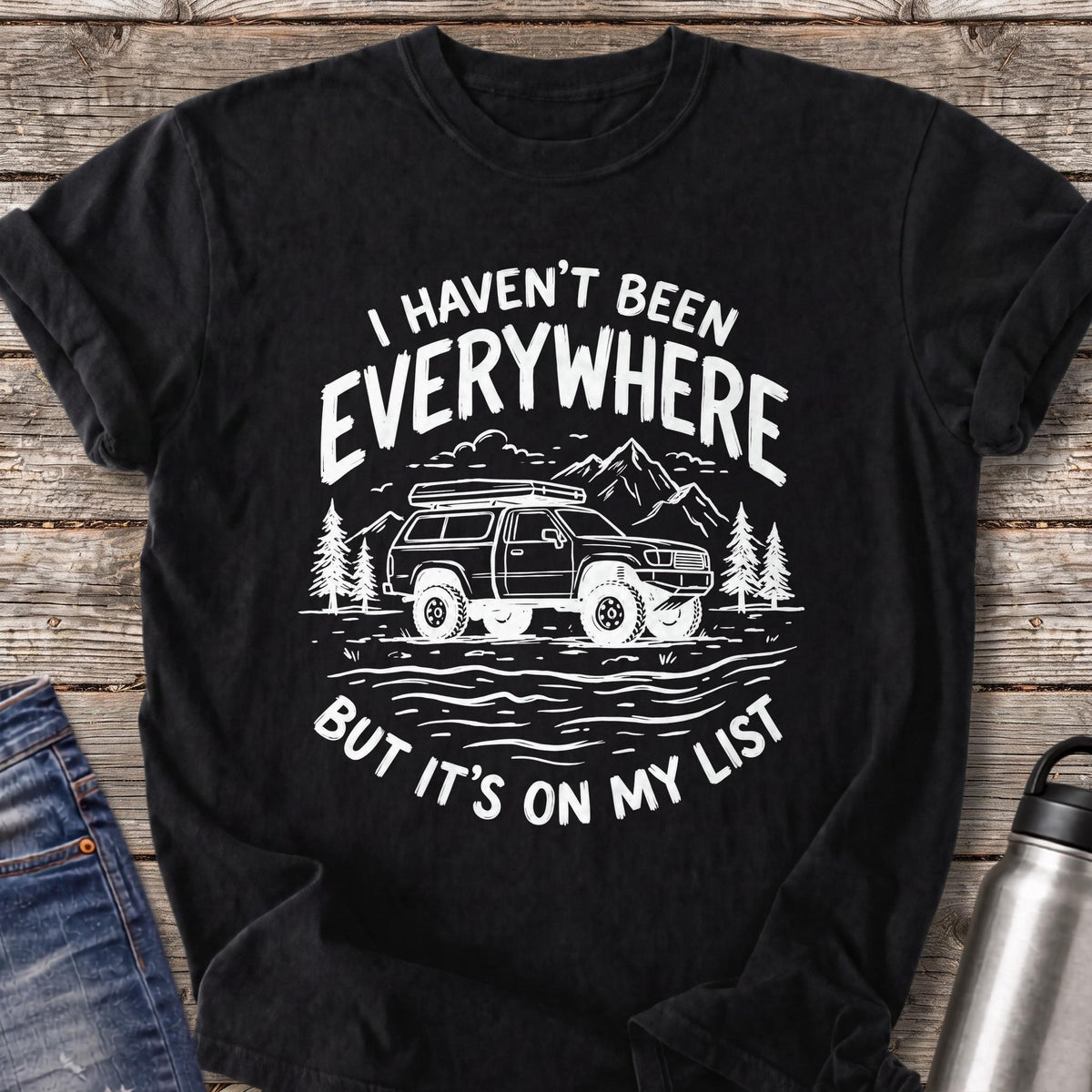 Haven't Been Everywhere But It's on My List T-Shirt — Black