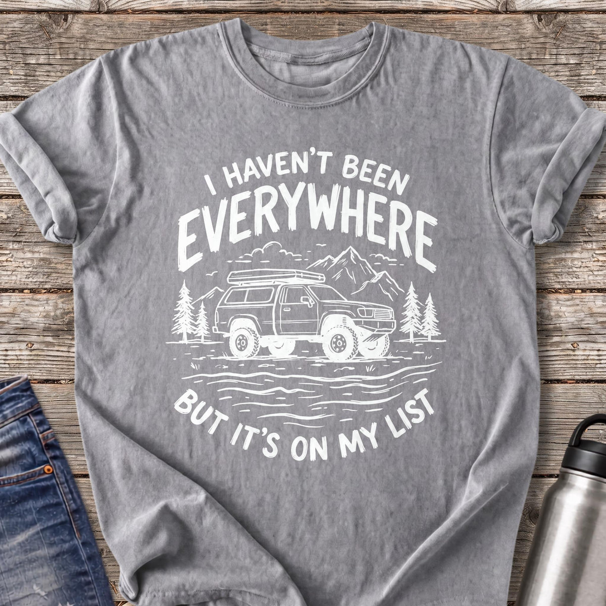 Haven't Been Everywhere But It's on My List T-Shirt — Grey