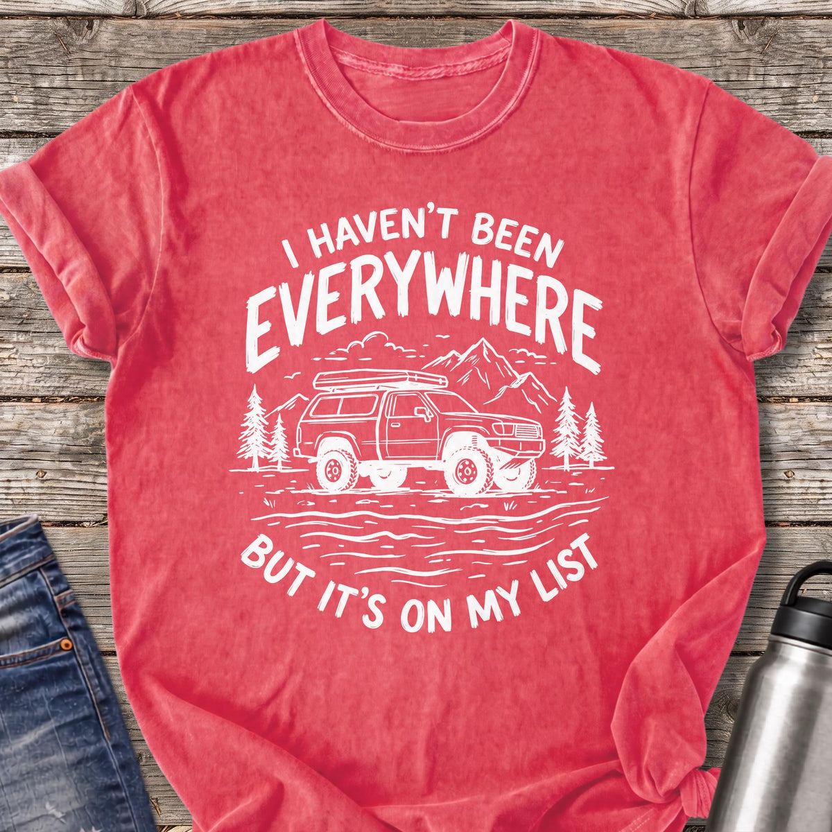 Haven't Been Everywhere But It's on My List T-Shirt — Watermelon