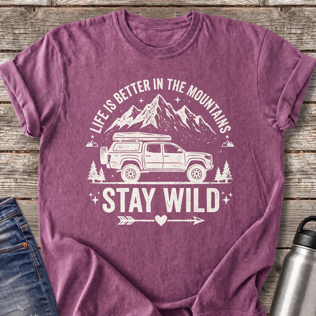 Life Is Better in the Mountains Stay Wild T-Shirt — Berry