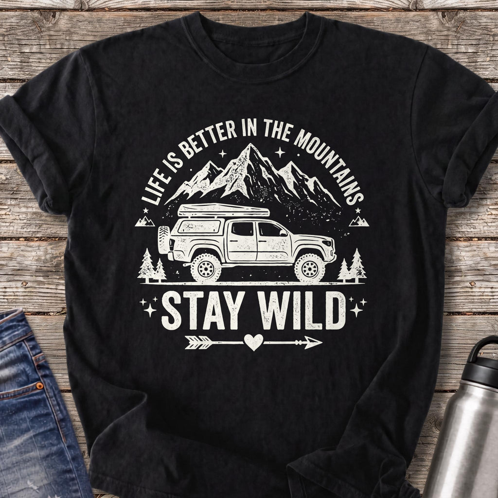 Life Is Better in the Mountains Stay Wild T-Shirt — Black
