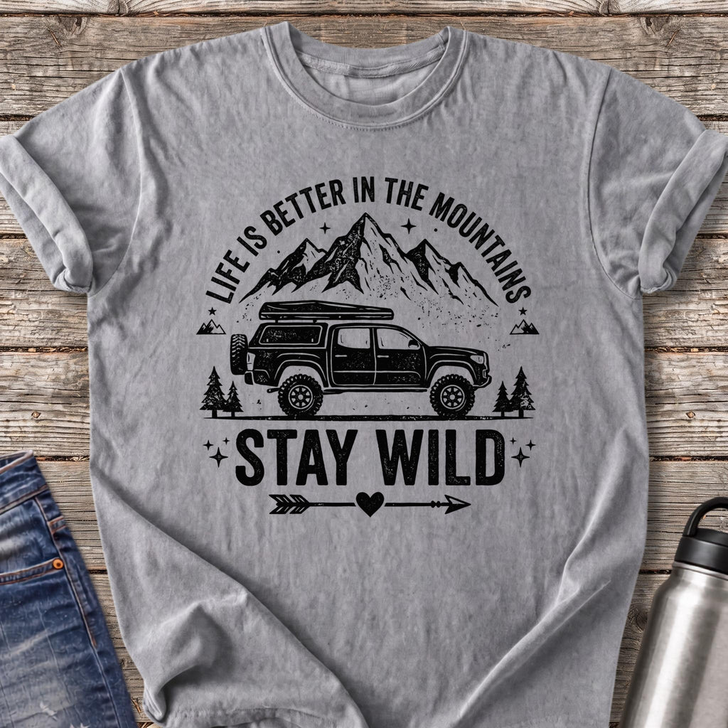 Life Is Better in the Mountains Stay Wild T-Shirt — Grey