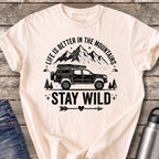 Life Is Better in the Mountains Stay Wild T-Shirt — Ivory