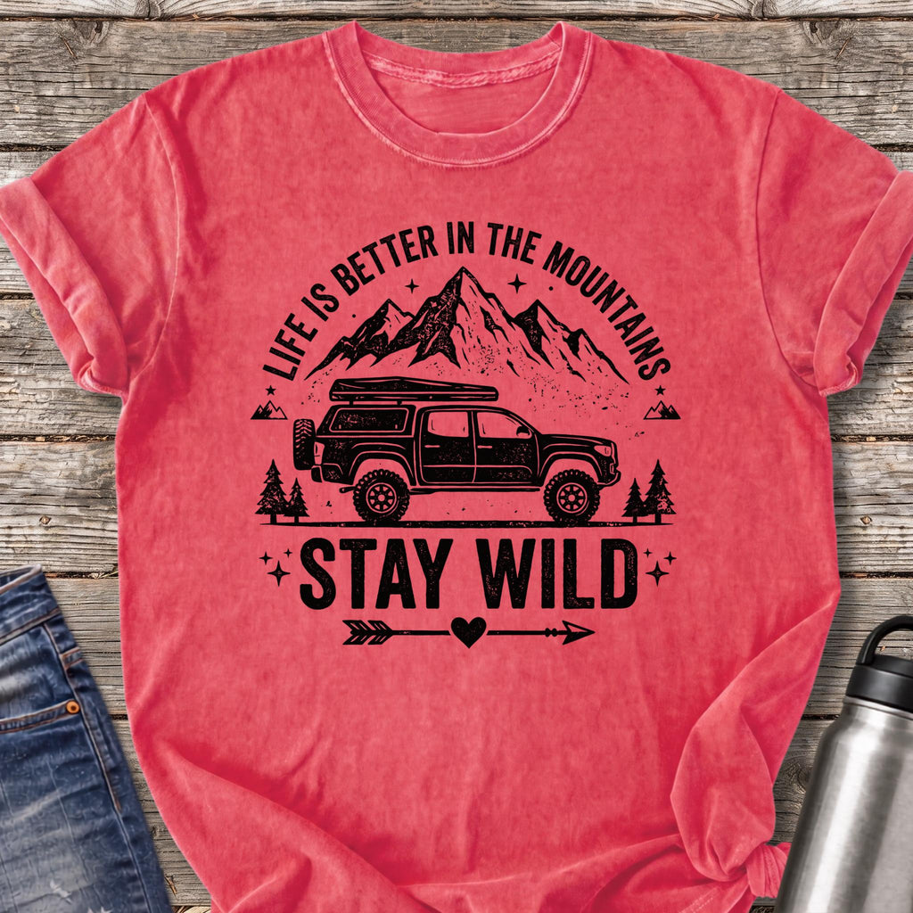 Life Is Better in the Mountains Stay Wild T-Shirt — Watermelon