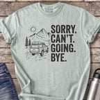 Sorry Can't Going Bye T-Shirt — Bay