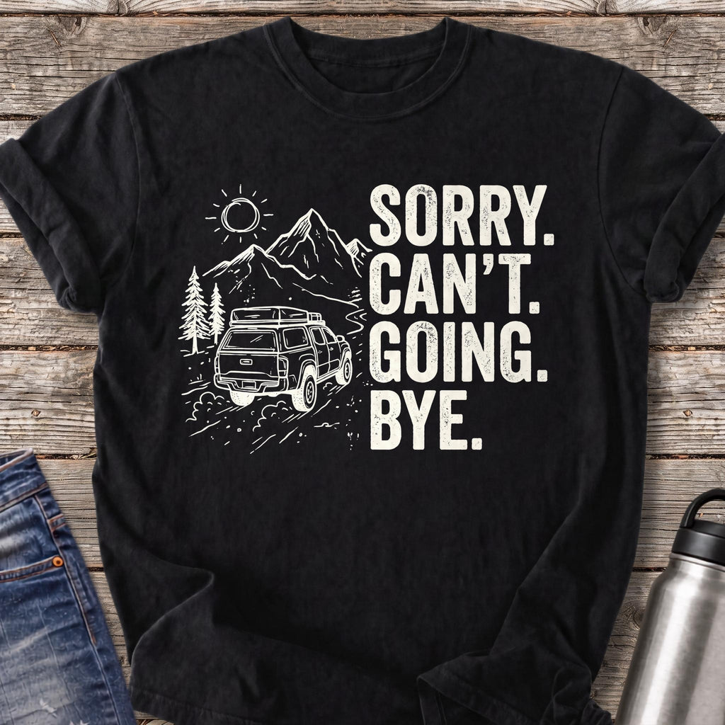Sorry Can't Going Bye T-Shirt — Black