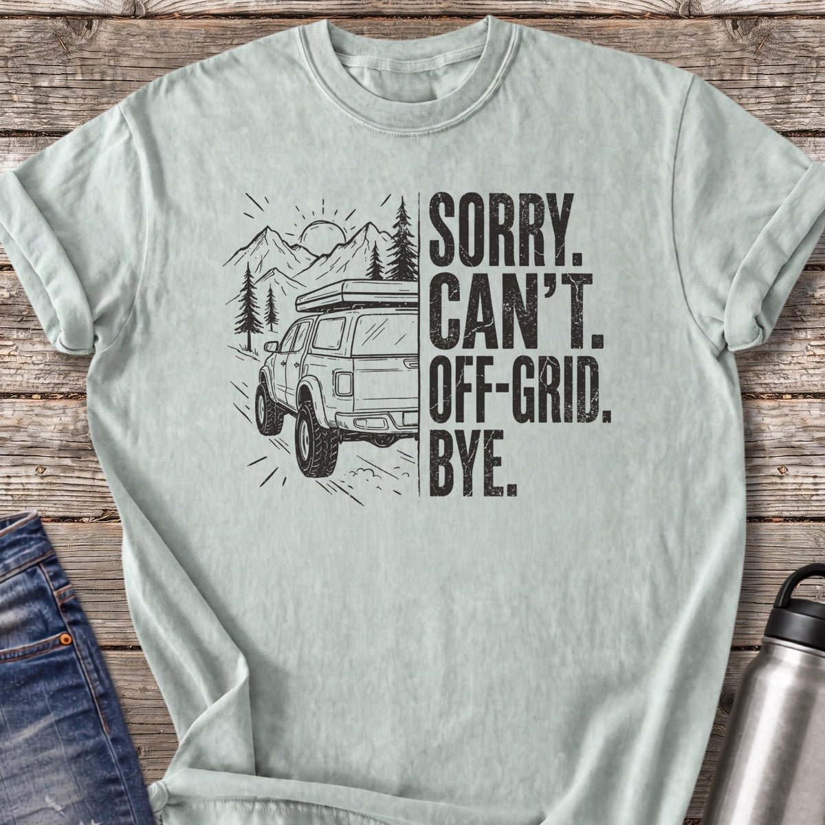 Sorry Can't Off-grid Bye T-Shirt — Bay