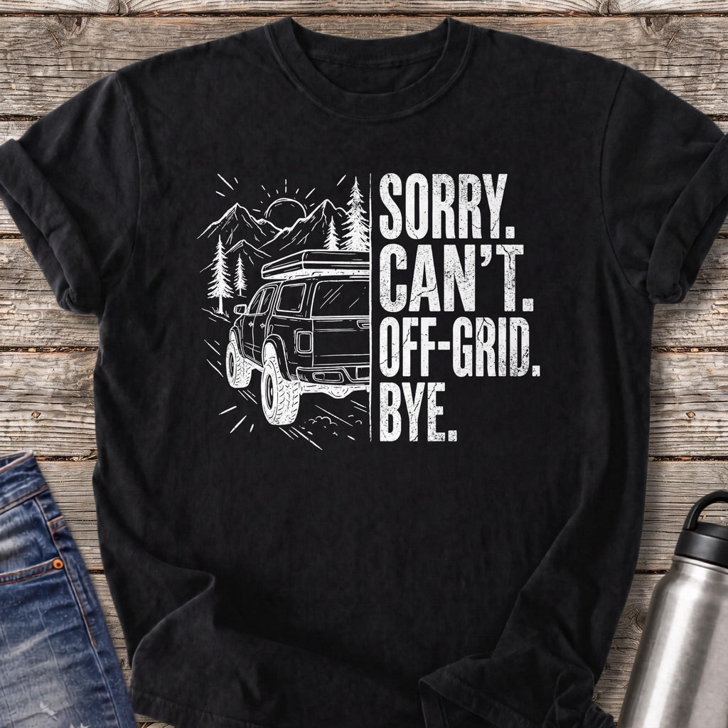 Sorry Can't Off-grid Bye T-Shirt — Black