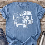 Sorry Can't Off-grid Bye T-Shirt — Blue Jean
