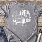 Sorry Can't Off-grid Bye T-Shirt — Grey