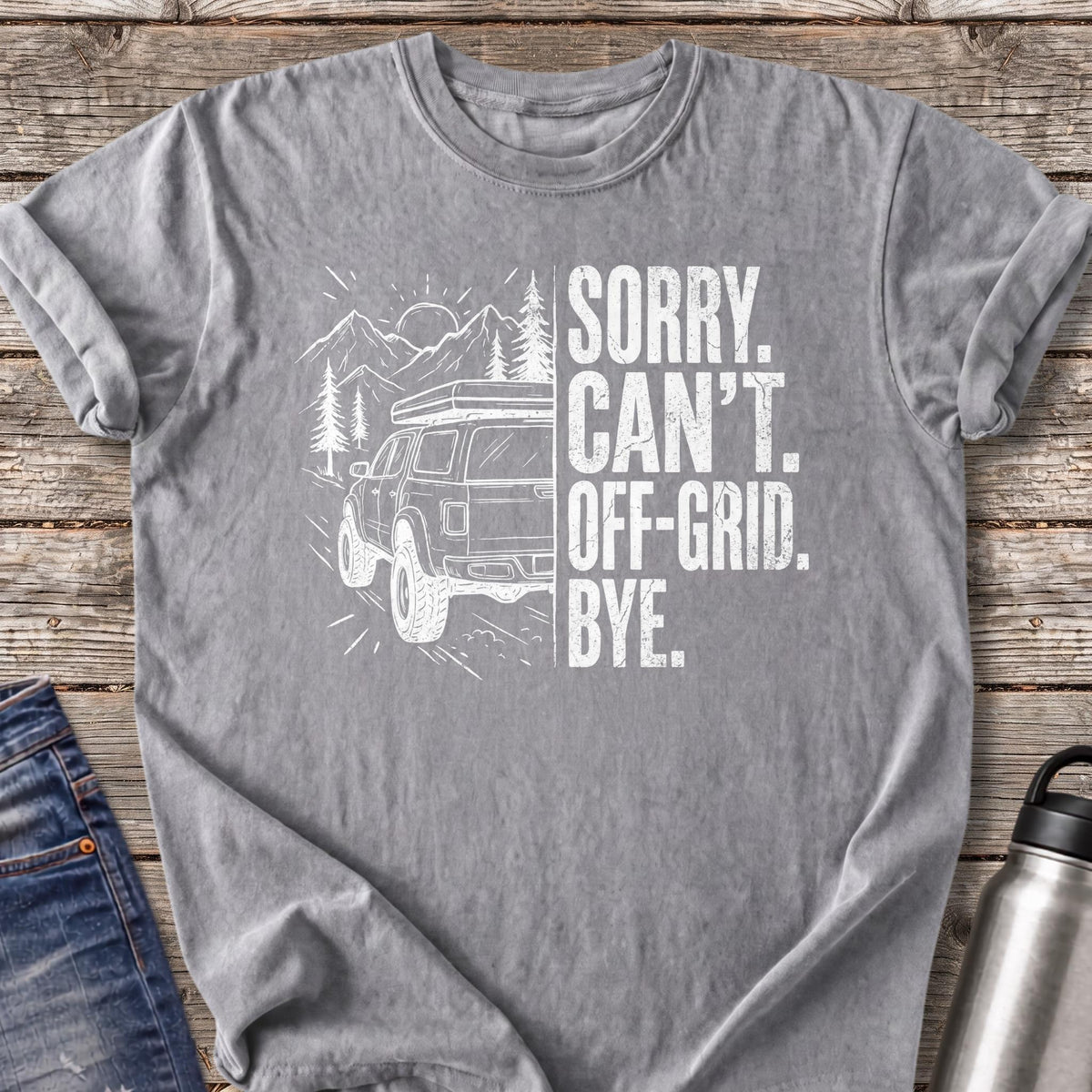 Sorry Can't Off-grid Bye T-Shirt — Grey
