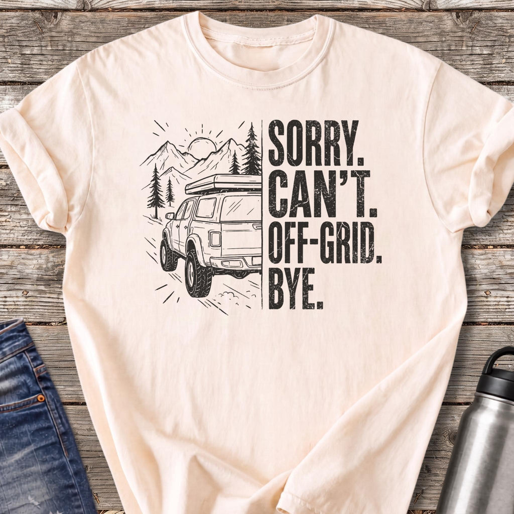 Sorry Can't Off-grid Bye T-Shirt — Ivory