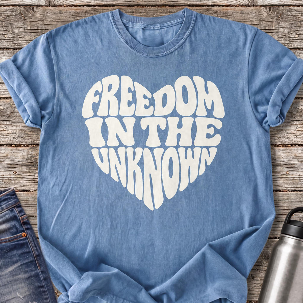 Freedom in the Unknown T-Shirt — Blue Jean