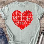 Dirt Roads Lead Me to Freedom T-Shirt — Bay