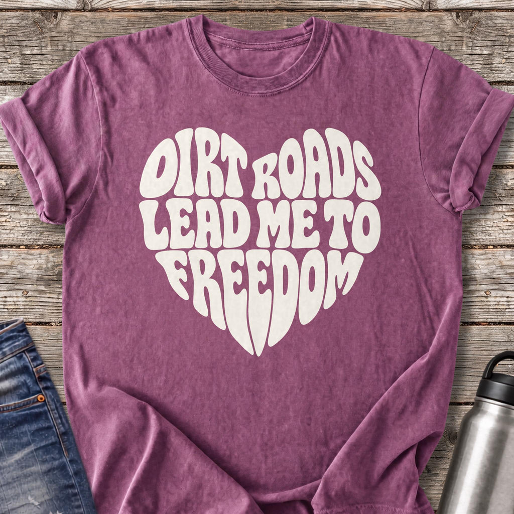 Dirt Roads Lead Me to Freedom T-Shirt — Berry