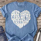 Dirt Roads Lead Me to Freedom T-Shirt — Blue Jean