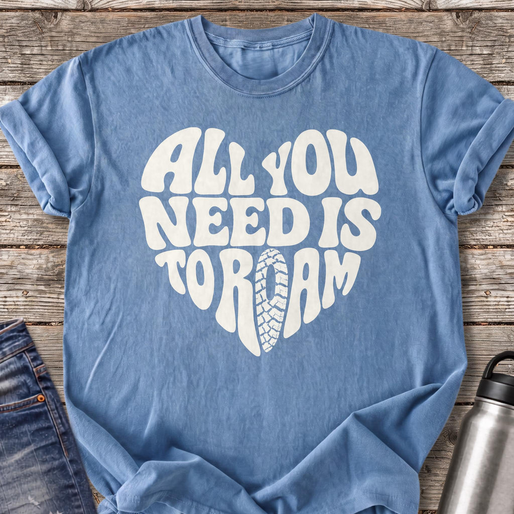 All You Need Is to Roam T-Shirt — Blue Jean